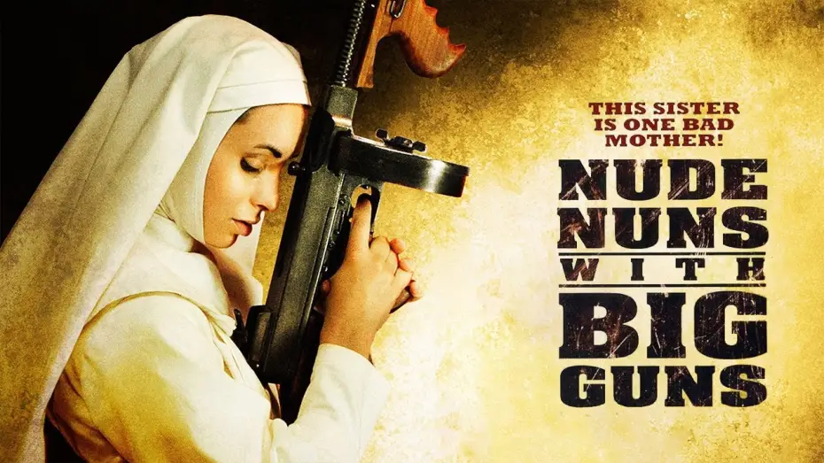 Watch film Nude Nuns with Big Guns — Nude Nuns with Big Guns (2010) | trailer