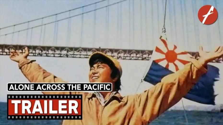 Watch film Alone Across the Pacific — Alone Across The Pacific (1963) 太平洋ひとりぼっち - Movie Trailer - Far East Films