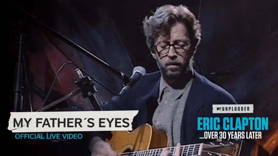 Watch film Eric Clapton Unplugged… Over 30 Years Later — Eric Clapton - My Father's Eyes [Unplugged...Over 30 Years Later] (Official Live Video)