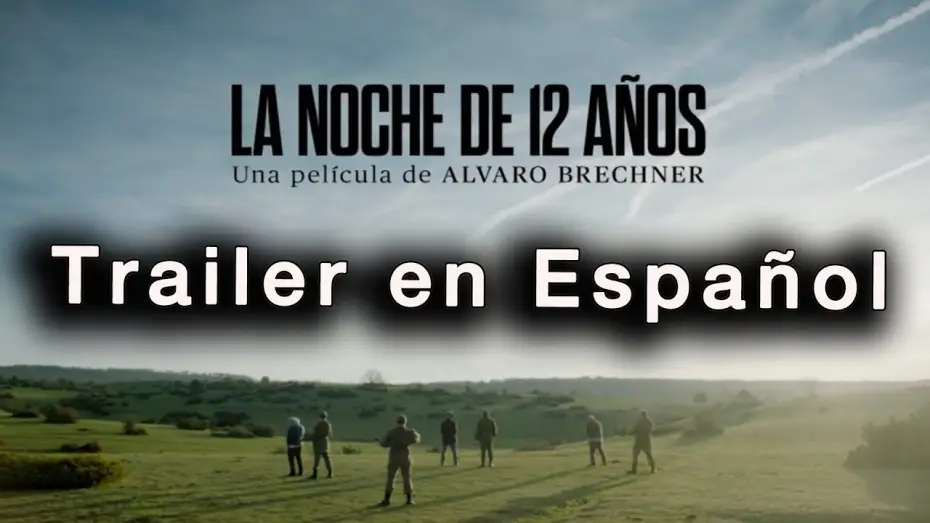 Watch film A Twelve-Year Night — LA NOCHE DE 12 AÑOS Trailer en Español - Antonio de la Torre / Chino Darín / César Troncoso / Mujica