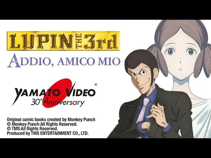 Watch film Lupin the Third: Goodbye Partner — LUPIN III - ADDIO, AMICO MIO  | Yamato Video 30th Anniversary