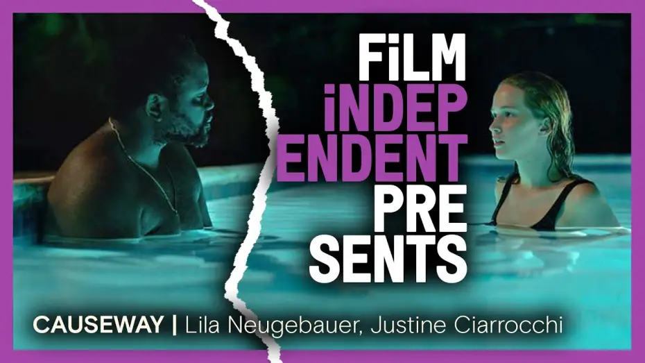 Watch film Causeway — CAUSEWAY - Q&A | Lila Neugebauer, Justine Ciarrocchi | Film Independent Presents