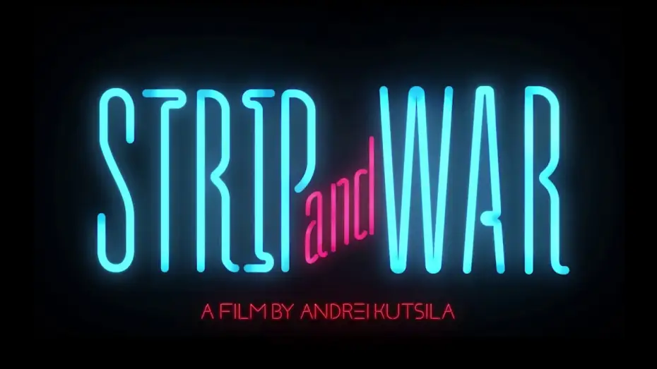 Watch film Strip and War — Strip and War (2019, trailer)