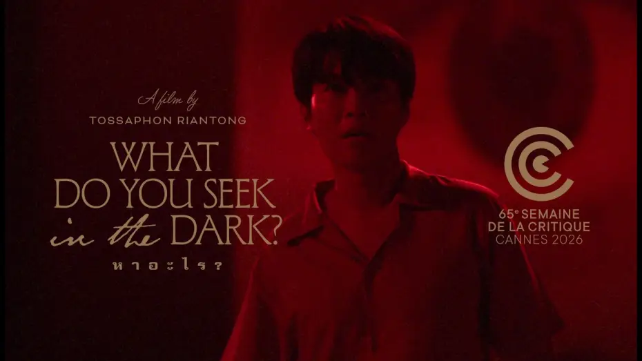 Watch film What Do You Seek in the Dark? | WHAT DO YOU SEEK IN THE DARK? by Tossaphon Riantong [Cannes Semaine de la Critique] - Trailer