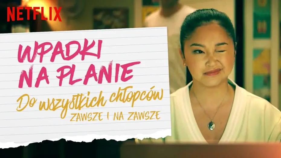 Watch film To All the Boys: Always and Forever — Wpadki na planie | Do wszystkich chłopców: Zawsze i na zawsze | Netflix