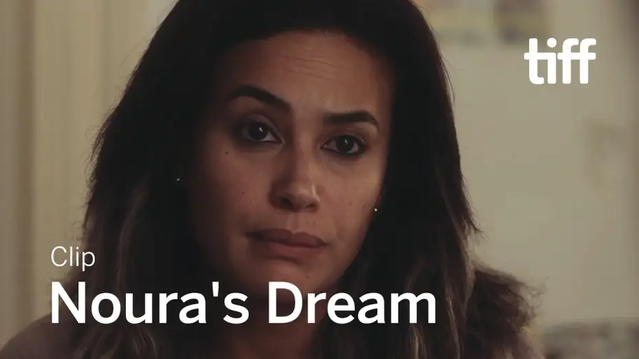 Watch film Noura's Dream — NOURA'S DREAM Clip | TIFF 2019