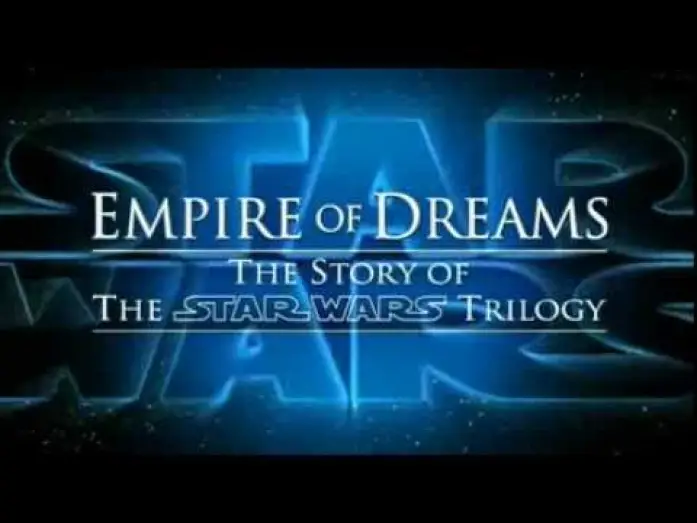 Watch film Empire of Dreams: The Story of the Star Wars Trilogy — Empire of Dreams: The Star Wars Story - Official Trailer