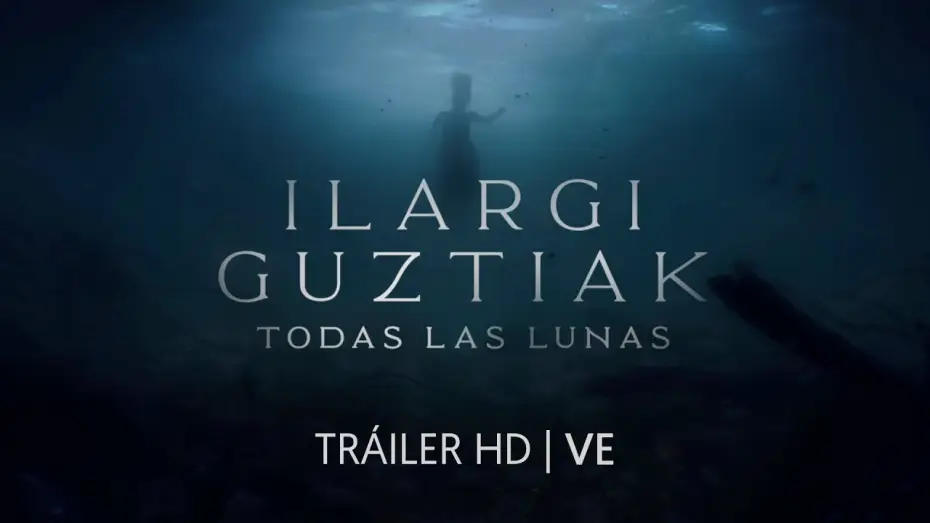 Watch film All the Moons — ILARGI GUZTIAK. TODAS LAS LUNAS. Tráiler oficial. (VE)