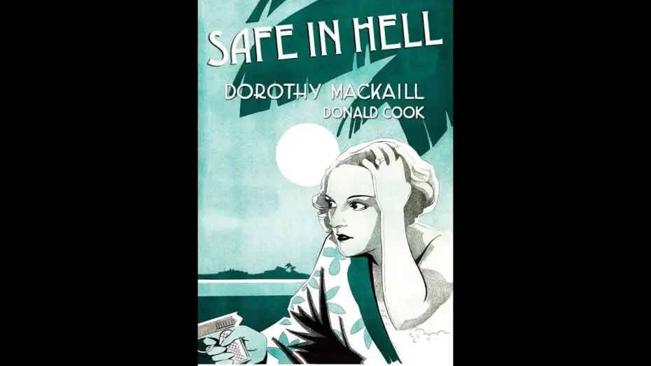 Watch film Safe in Hell — SAFE IN HELL (1931) Theatrical Trailer - Dorothy Mackaill, Donald Cook, Ralf Harolde