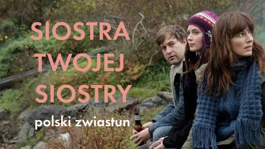 Watch film Your Sister's Sister | Siostra twojej siostry (2011) zwiastun PL, film dostępny na VOD i DVD