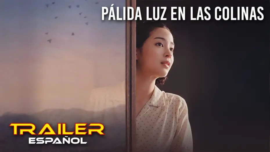 Watch film A Pale View of Hills | P&aacute;lida luz en las colinas - Tr&aacute;iler espa&ntilde;ol