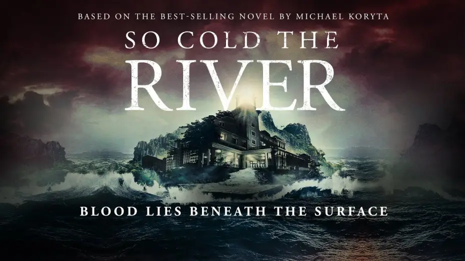 Watch film So Cold the River — UK Trailer
