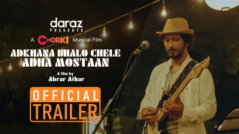 Watch film Adhkhana Bhalo Chele Adha Mostaan — Official Trailer | Chorki Musical Film | Adkhana Bhalo Chele Adha Mostaan | Arnob | Abrar | Daraz