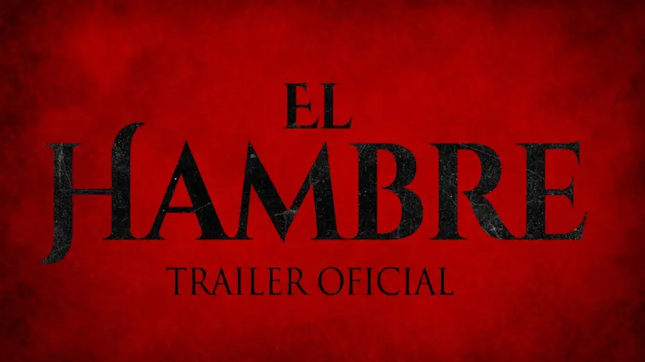 Watch film The Hunger | El Hambre - Trailer oficial