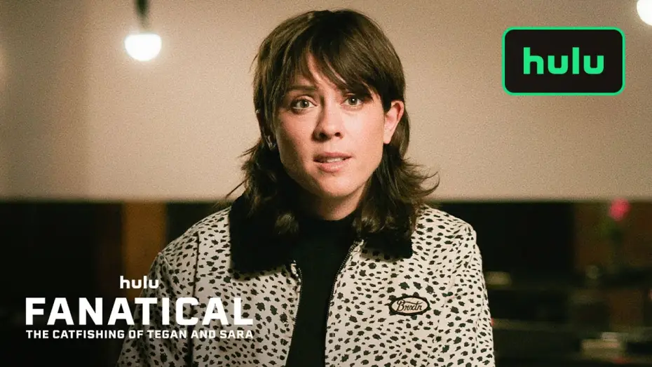 Watch film Fanatical: The Catfishing of Tegan and Sara | Vulnerable