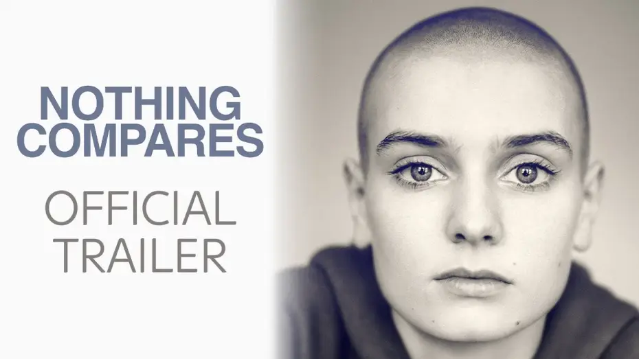 Watch film Nothing Compares — Nothing Compares- Official Trailer Sky UK