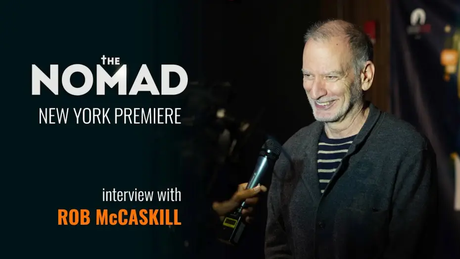 Watch film The Nomad — Interview with Robert McCaskill at the NY premiere