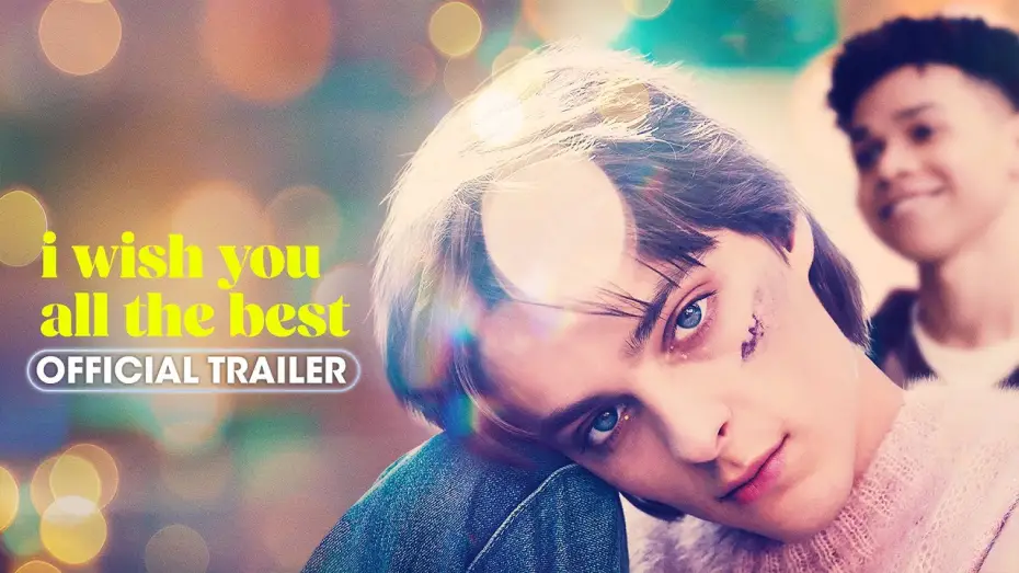 Watch film I Wish You All the Best | Official Trailer