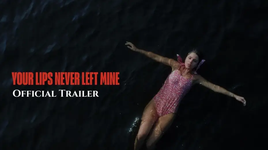 Watch film Your Lips Never Left Mine | Your Lips Never Left Mine - Official Trailer