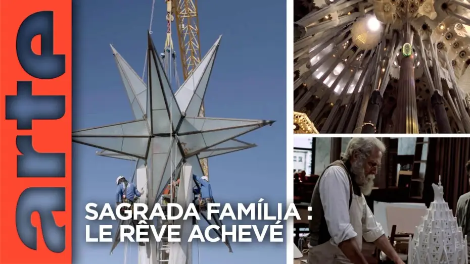 Watch film Sagrada Familia, le r&ecirc;ve achev&eacute; de Gaudi | Sagrada Fam&iacute;lia -&nbsp;Le r&ecirc;ve achev&eacute; | Documentaire | ARTE