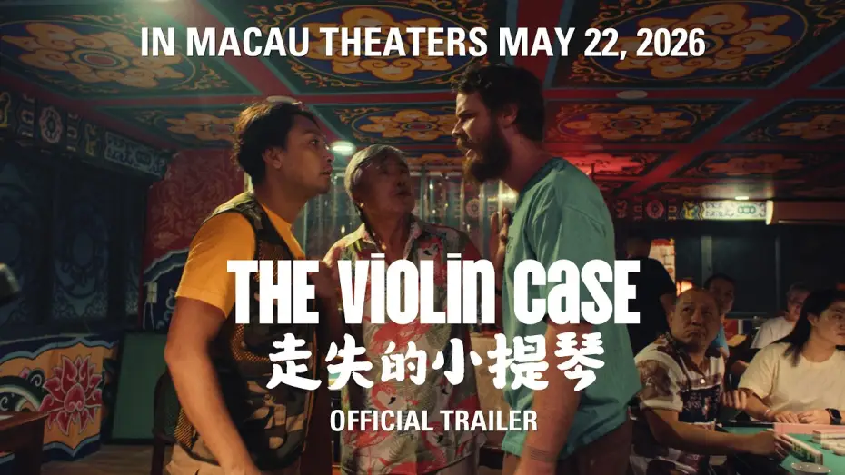 Watch film The Violin Case | The Violin Case (Official Trailer) | In Macau Theaters May 22, 2026