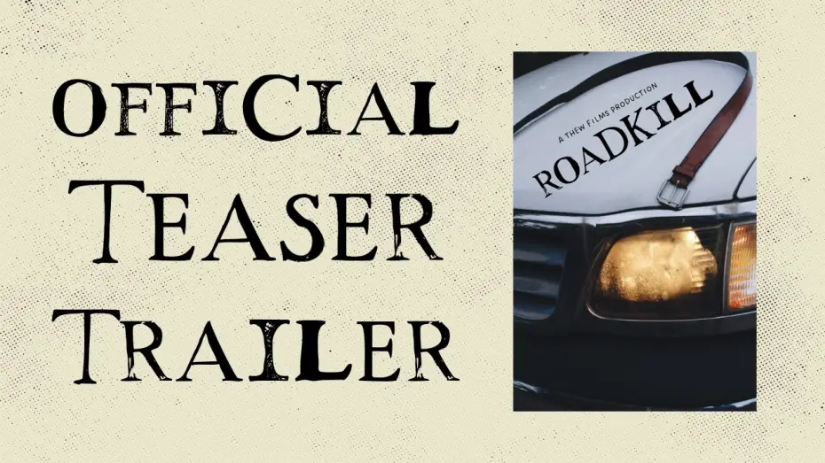 Watch film Roadkill — "Roadkill" Official Teaser Trailer