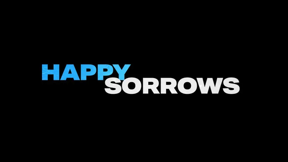 Watch film Happy Sorrows — Happy Sorrows Trailer 1 Minute Version