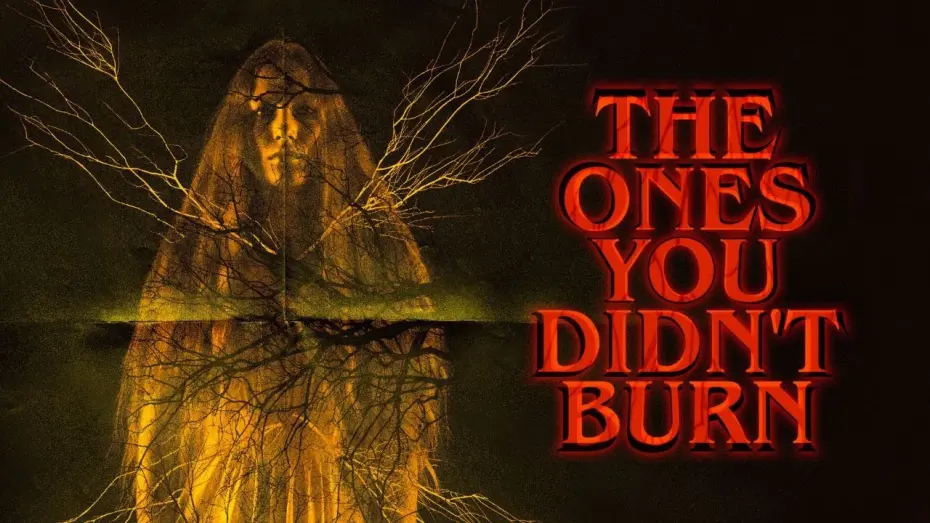 Watch film The Ones You Didn’t Burn — The Ones You Didn't Burn | Official Trailer | Horror Brains
