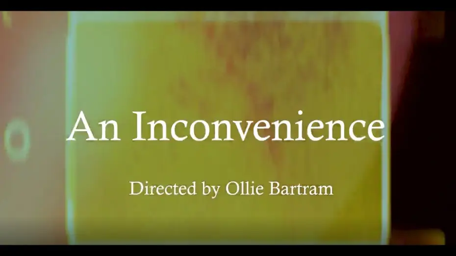 Watch film An Inconvenience — An Inconvenience - the short film
