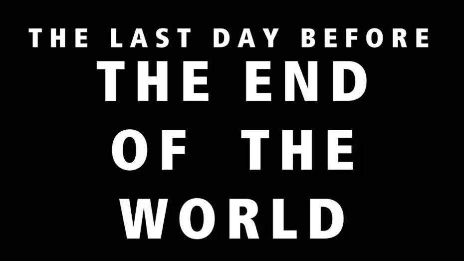 Watch film THE LAST DAY BEFORE THE END OF THE WORLD — THE LAST DAY BEFORE THE END OF THE WORLD ( TRAILER )