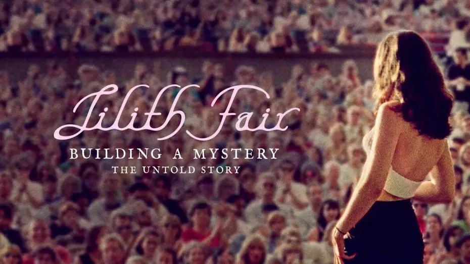 Watch film Lilith Fair: Building a Mystery | &lsquo;Lilith Fair: Building a Mystery - The Untold Story&rsquo; | Official Trailer