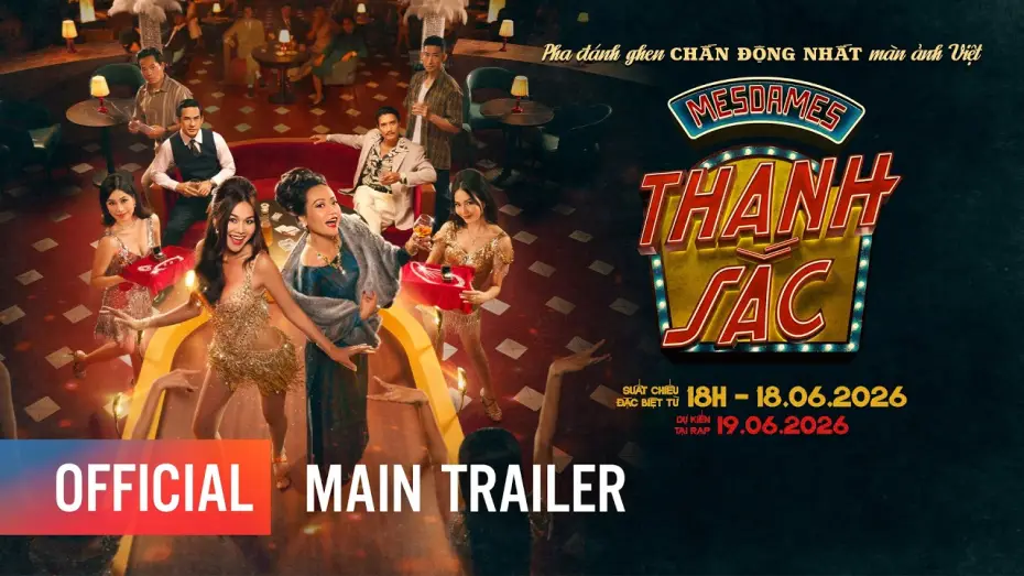 Watch film Mesdames Thanh Sắc | MESDAMES THANH SẮC | MAIN TRAILER | KHỞI CHIẾU TẠI RẠP: 19.06.2026