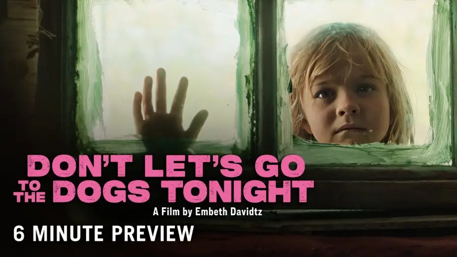 Watch film Don't Let's Go to the Dogs Tonight | 6 Minute Extended Preview