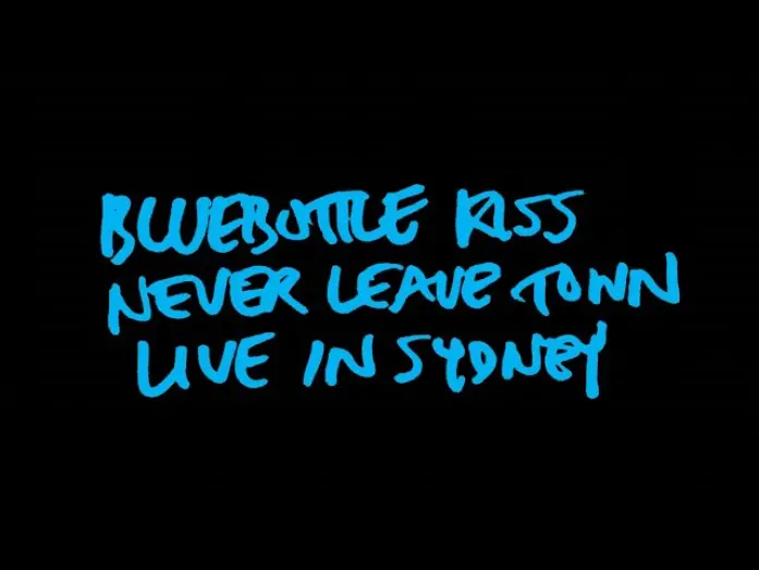 Watch film Bluebottle Kiss: Never Leave Town - Live in Sydney | Bluebottle Kiss: Never Leave Town - Live in Sydney (TRAILER)