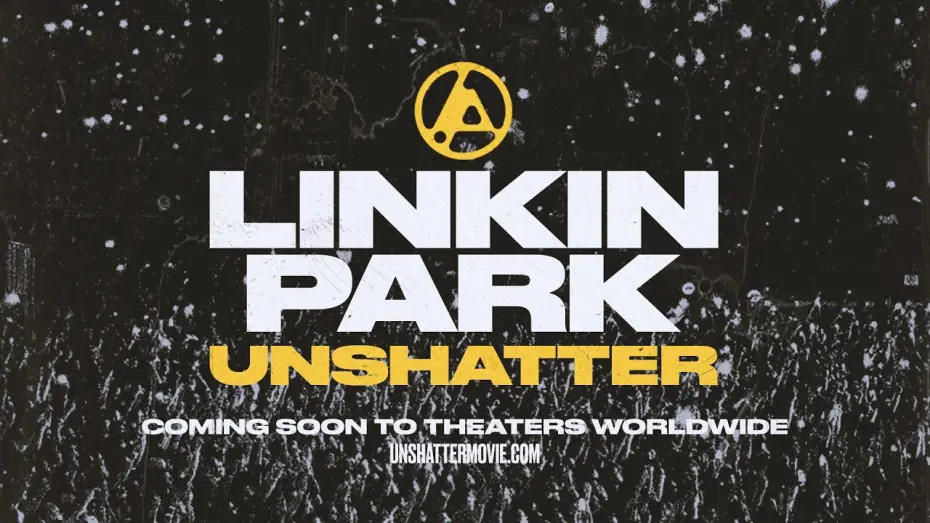 Watch film LINKIN PARK: UNSHATTER — Coming Soon to Theaters Worldwide