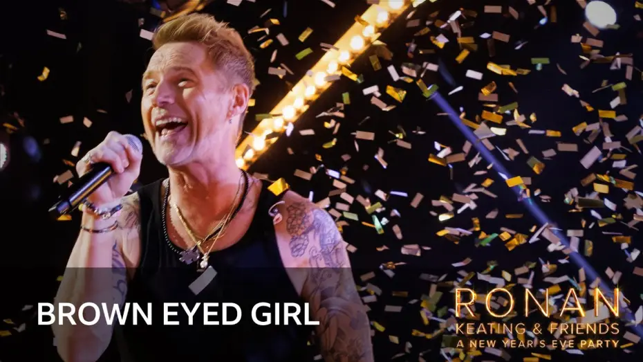 Watch film Ronan Keating & Friends: A New Year&rsquo;s Eve Party | Ronan Keating - Brown Eyed Girl (Ronan Keating & Friends: A New Year's Eve Party)