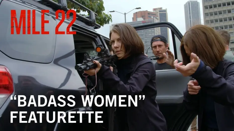 Watch film Mile 22 | &ldquo;Badass Women&rdquo; Featurette