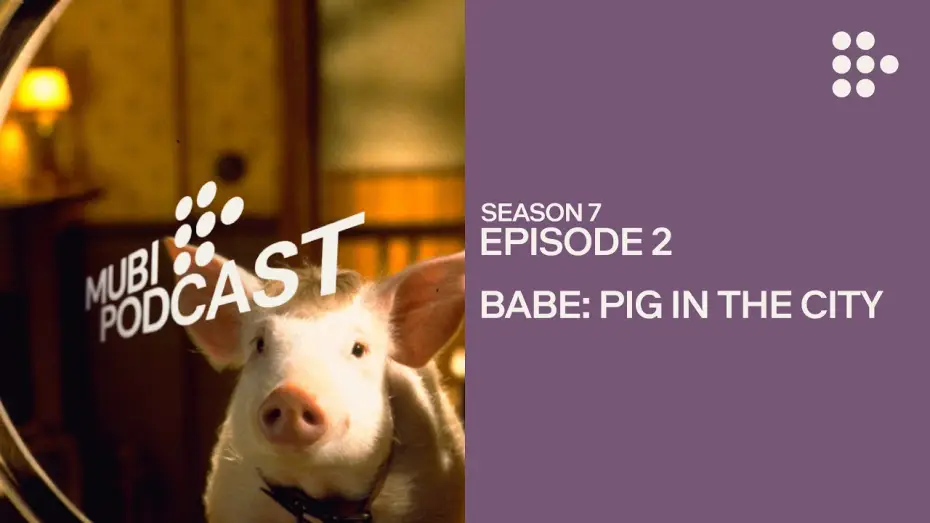 Watch film Babe: Pig in the City | BABE: PIG IN THE CITY &mdash;  George Miller makes one for the grownups | MUBI Podcast
