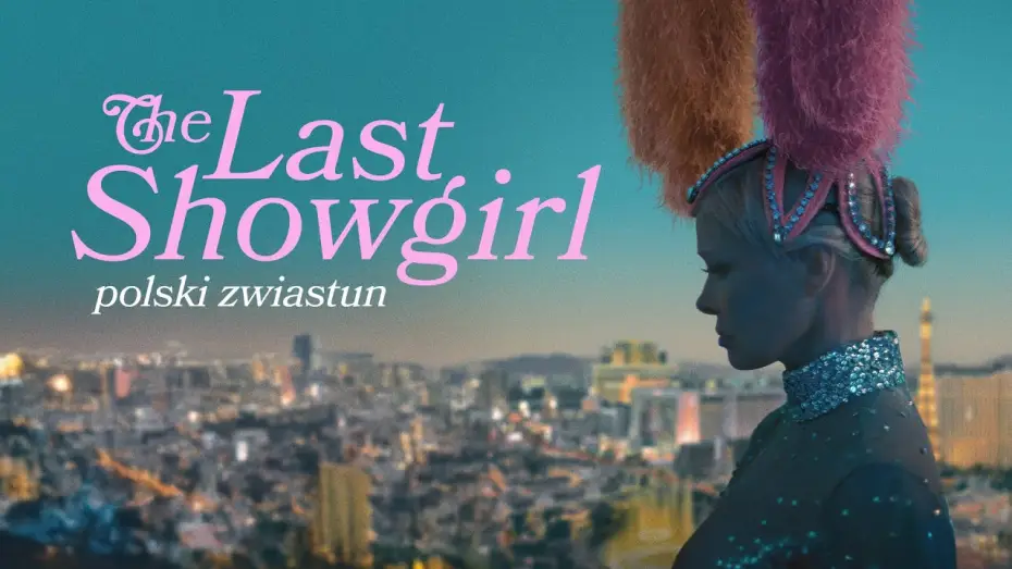 Watch film The Last Showgirl | The Last Showgirl (2024), oficjalny zwiastun PL, w kinach od 25 kwietnia