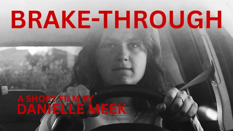 Watch film Brake-Through | BRAKE-THROUGH | Drama Short Film By Danielle Meek
