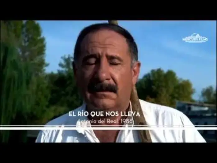 Watch film El r&iacute;o que nos lleva | EL R&Iacute;O QUE NOS LLEVA  de Antonio del Real