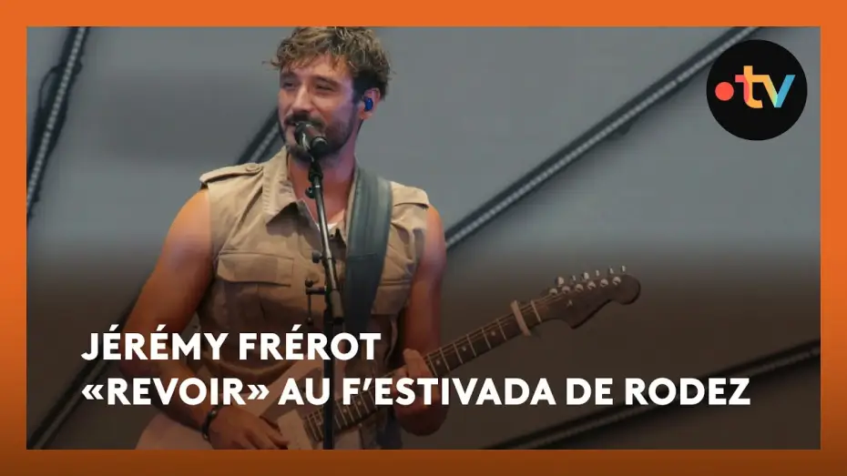 Watch film J&eacute;r&eacute;my Frerot au F'Estivada de Rodez | J&eacute;r&eacute;my Fr&eacute;rot &laquo;Revoir&raquo; en live au F&rsquo;Estivada de Rodez 2025