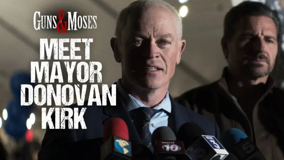 Watch film Guns & Moses | Meet Mayor Donovan Kirk | Neal McDonough
