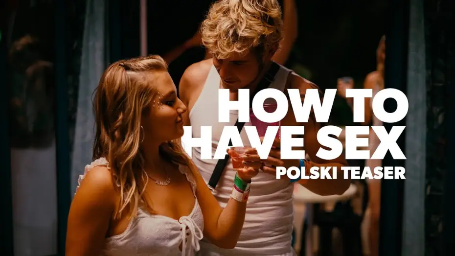 Watch film How to Have Sex | Teaser PL