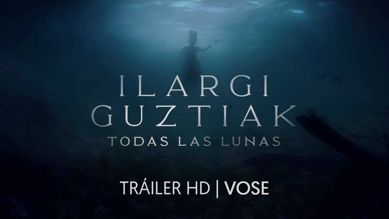 Watch film All the Moons | ILARGI GUZTIAK. TODAS LAS LUNAS. Tr&aacute;iler oficial. (VOSE)