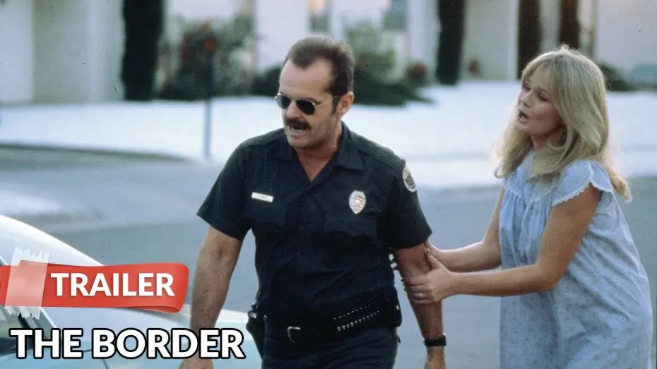 Watch film The Border | The Border 1982 Trailer | Jack Nicholson
