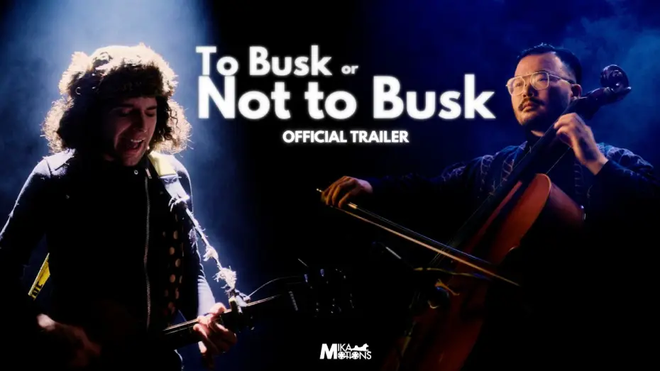 Watch film To Busk or Not to Busk | TO BUSK OR NOT TO BUSK | Official Trailer