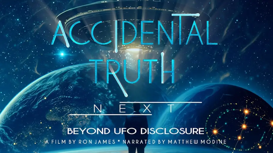 Watch film Accidental Truth: Next - Beyond UFO Disclosure | Will Donald Trump Disclose?