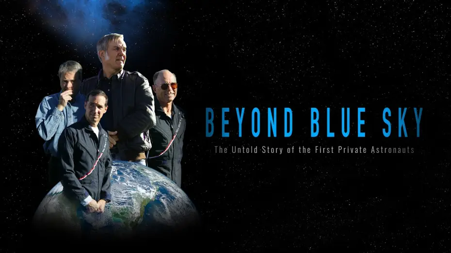 Watch film Beyond Blue Sky: The Untold Story of the First Private Astronauts — BEYOND BLUE SKY: The Untold Story of the First Private Astronauts | Official Teaser