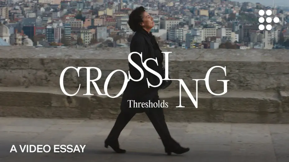 Watch film Crossing | Video Essay: &ldquo;Crossing Thresholds&rdquo;